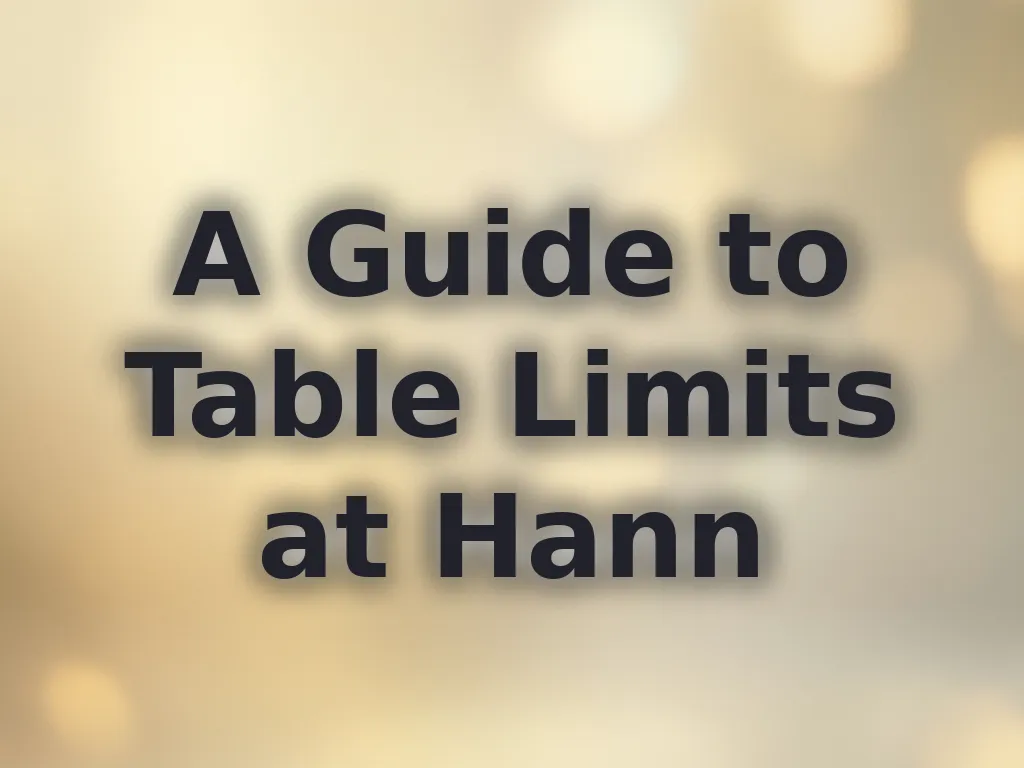 A Guide to Table Limits at Hann